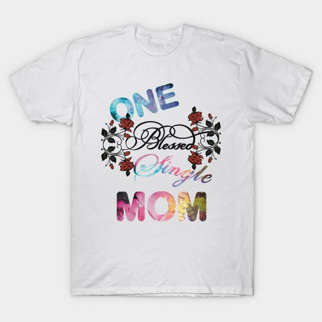 One blessed single mom T-Shirt by LHaynes2020